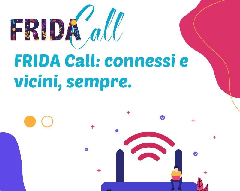 FRIDA Call: connessi e vicini, sempre.